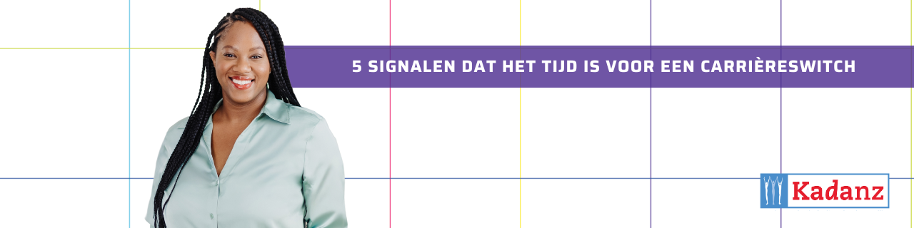 5 Signalen dat het tijd is voor een carrièreswitch. Hoe pak je dit aan?