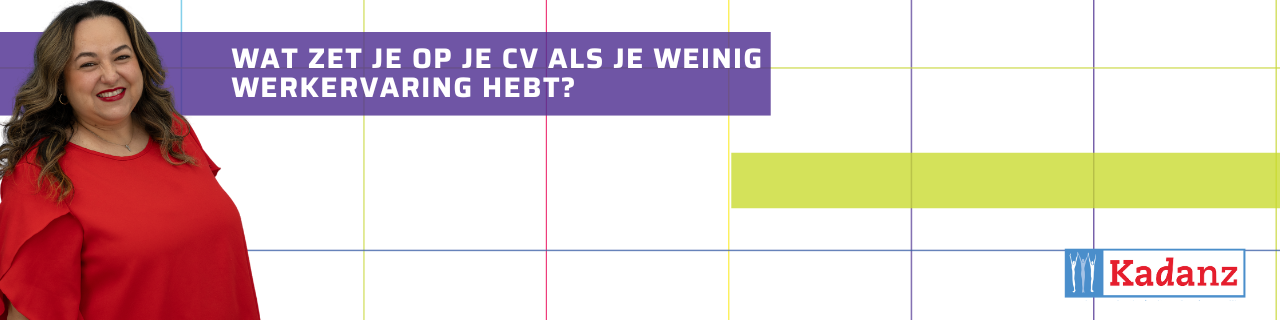 Wat zet je op je CV als je weinig werkervaring hebt?