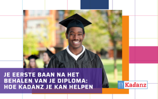 Je eerste baan na het behalen van je diploma: Hoe Kadanz je kan helpen